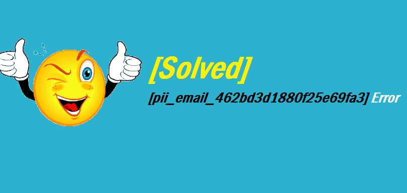 How to fix [pii_email_462bd3d1880f25e69fa3] Error?[Solved]