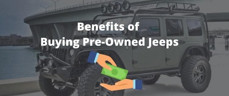 Undeniable Benefits of Buying Pre-owned Jeeps