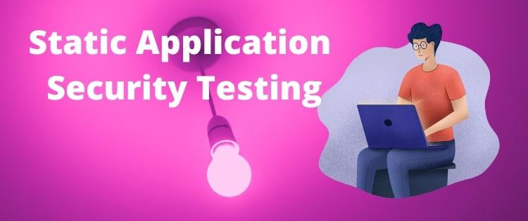 Static Application Security Testing- Major aspects of dealing with application security