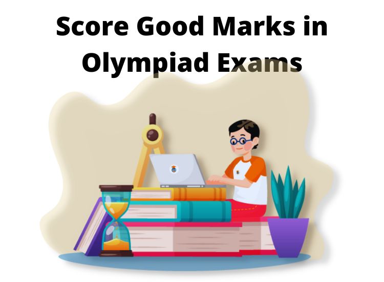 Top Seven Tips to Score Good Marks in Olympiad Exams