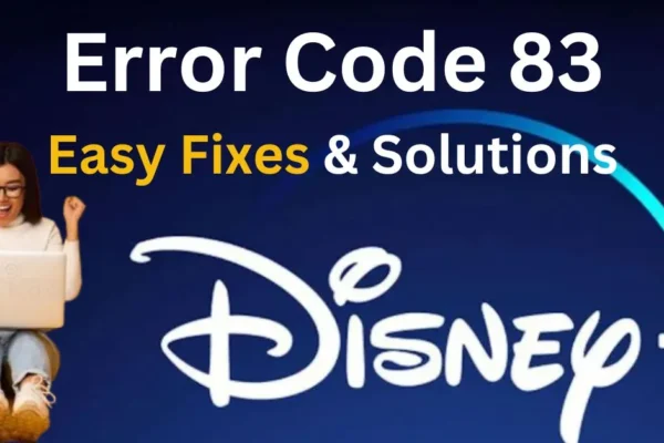 Disney Plus Error Code 83: Easy Fixes & Solutions