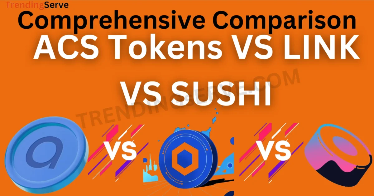 Comprehensive Comparison of ACS Tokens with LINK and SUSHI
